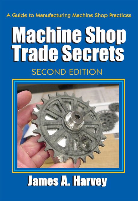 Machine Shop Trade Secrets: Second Edition