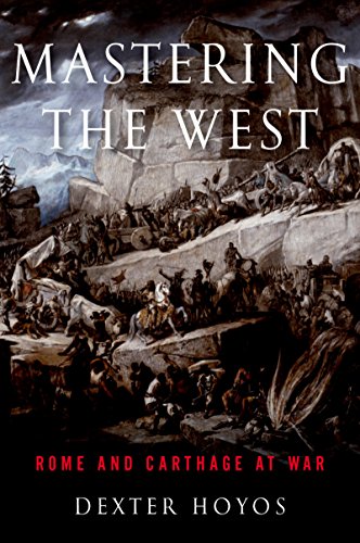 Mastering the West: Rome and Carthage at War (Ancient Warfare and Civilization)