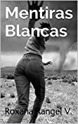 Mentiras Blancas (Spanish Edition)