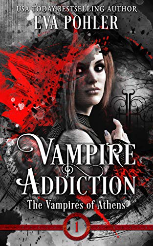 Vampire Addiction: A Teen Vampire Romance (The Vampires of Athens Book 1)