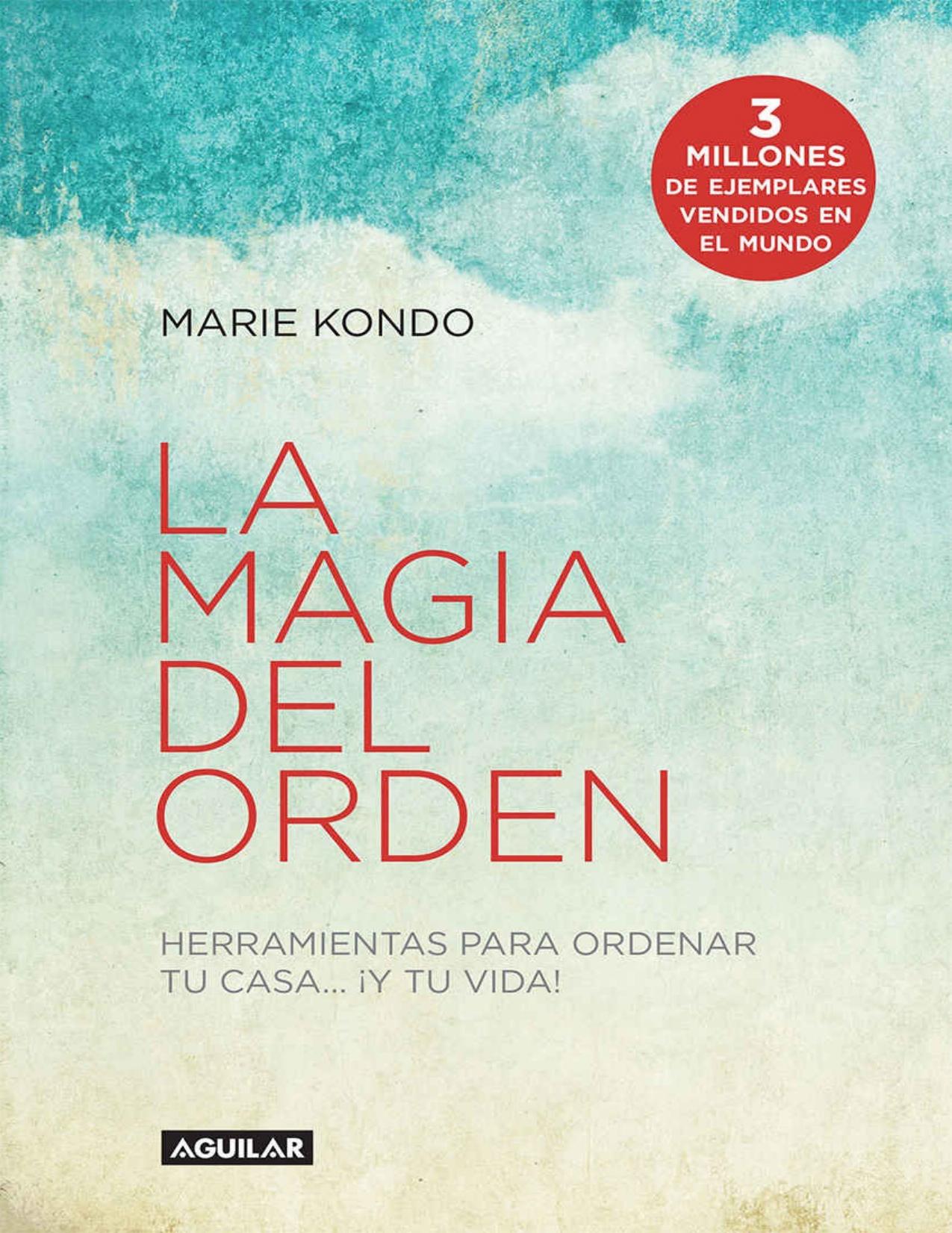 La magia del orden (La magia del orden 1): Herramientas para ordenar tu casa y tu vida (Spanish Edition)