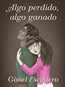 Algo perdido, algo ganado (Spanish Edition)