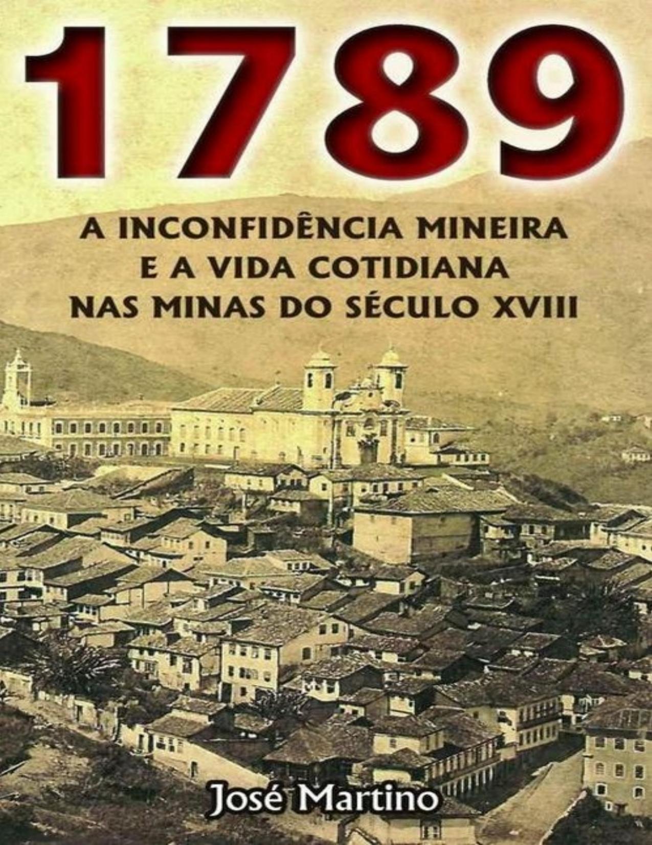 1789 - A Inconfidência Mineira e a Vida Cotidiana nas Minas do Século XVIII