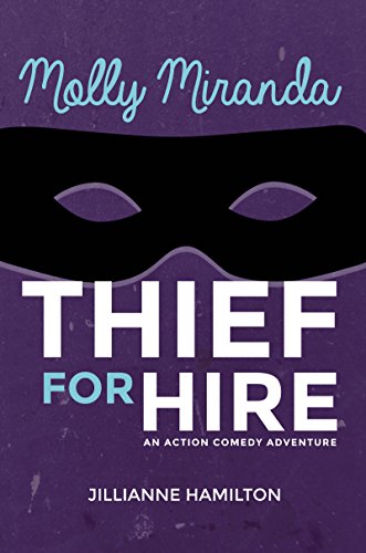 Molly Miranda: Thief for Hire (Book 1) Action Adventure Comedy