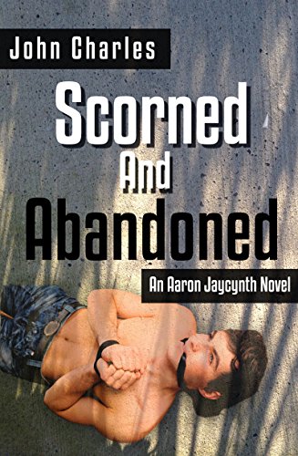 Scorned and Abandoned (Aaron Jaycynth Mystery Book 1)