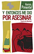 Y entonces me dio por asesinar: Cuento de Navidad (Spanish Edition)