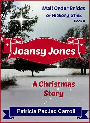 Joansy Jones: Sweet Historical Romance Christmas Story (Mail Order Brides of Hickory Stick Book 4)