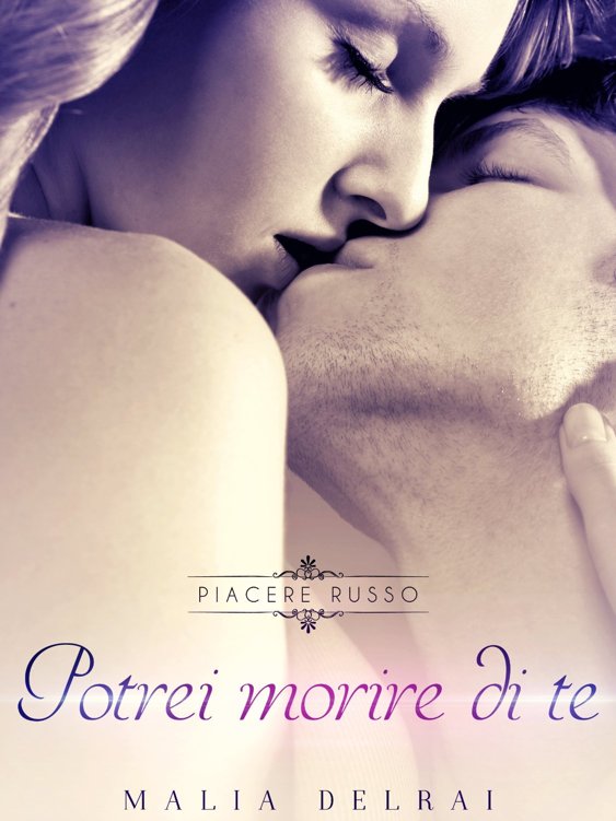 Potrei morire di te: Piacere russo (Italian Edition)