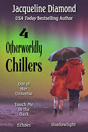 4 Otherworldly Chillers: Touch Me in the Dark, Echoes, Shadowlight, Out of Her Universe