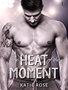 The Heat of the Moment (Bad Boys of Baseball Book 3)