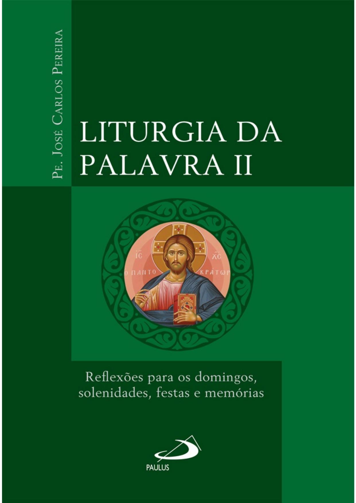 Liturgia da Palavra II: Reflexões para os domingos, solenidades, festas e memórias