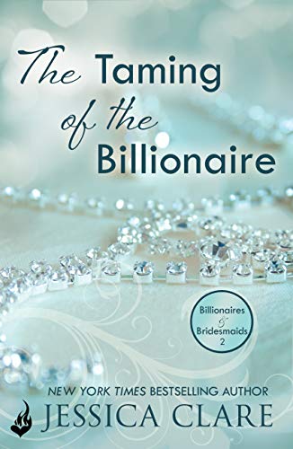 The Taming Of The Billionaire: Billionaires And Bridesmaids 2