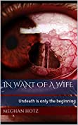 In Want of a Wife: Undeath is only the beginning (The Undeath of Eliza Becket Book 1)