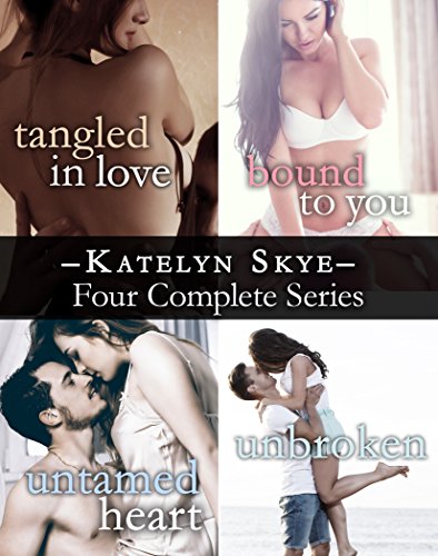 Katelyn Skye's Four Series Collection: Tangled In Love, Bound To You, Untamed Heart, Unbroken