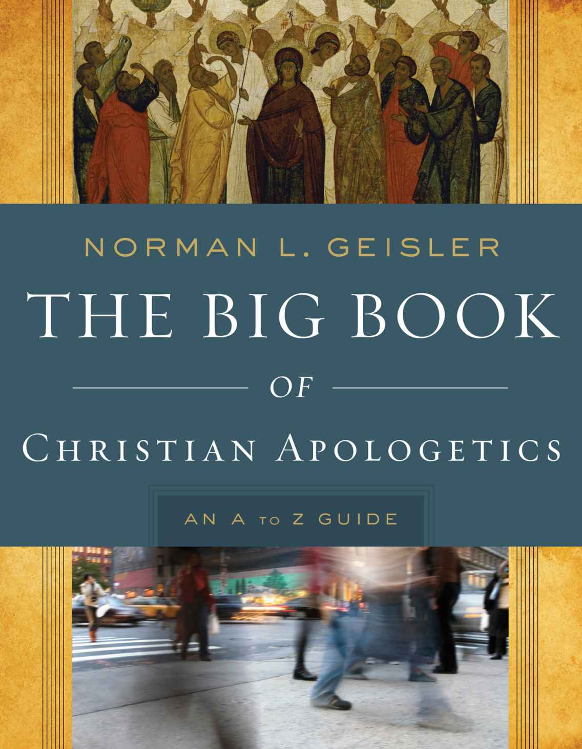 The Big Book of Christian Apologetics: An A to Z Guide (A to Z Guides)