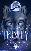 Trinity - Defying Destiny: Trinity Series #2