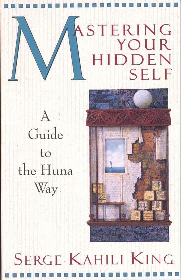 Mastering Your Hidden Self: A Guide to the Huna Way (Quest Book)