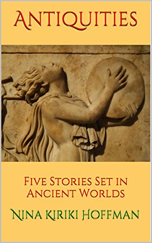 Antiquities: Five Stories Set in Ancient Worlds