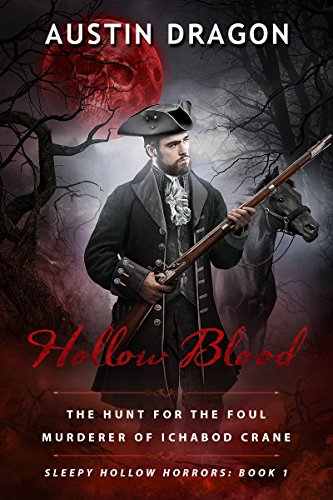 Hollow Blood (Sleepy Hollow Horrors, Book 1): The Hunt For the Foul Murderer of Ichabod Crane