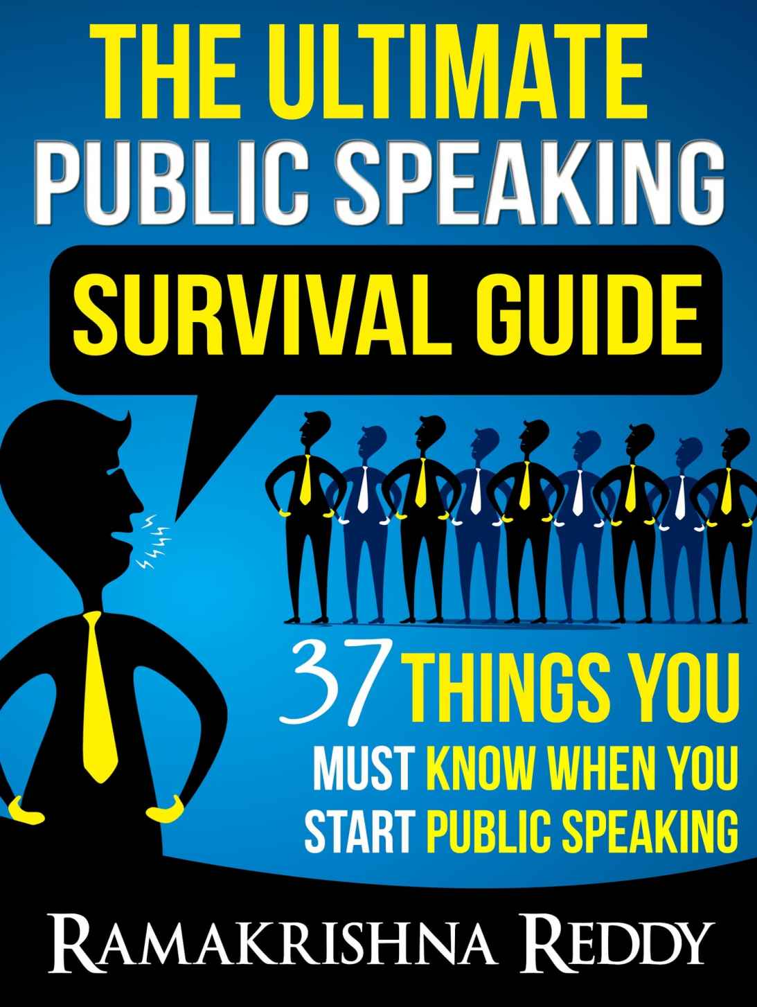 The Ultimate Public Speaking Survival Guide: 37 Things You Must Know When You Start Public Speaking