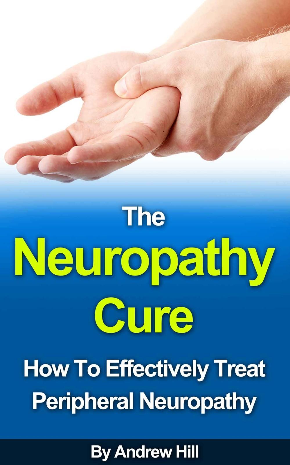 The Neuropathy Cure: How to Effectively Treat Peripheral Neuropathy - 2nd Edition