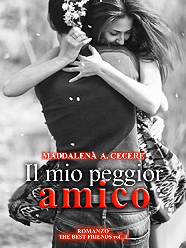 Il mio peggior amico (The best friends Vol. 2) (Italian Edition)