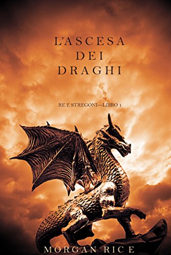 L&rsquo;ascesa dei Draghi (Re e Stregoni&mdash;Libro 1) (Italian Edition)