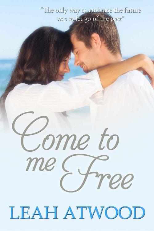 Come to Me Free: An Inspirational Romance Novel