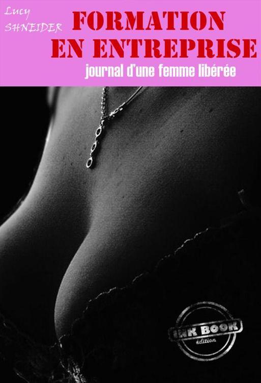 Formation en entreprise: journal d'une femme libérée (Erotisme) (French Edition)