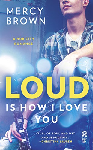 Loud is How I Love You (Hub City Romance, A Book 2)