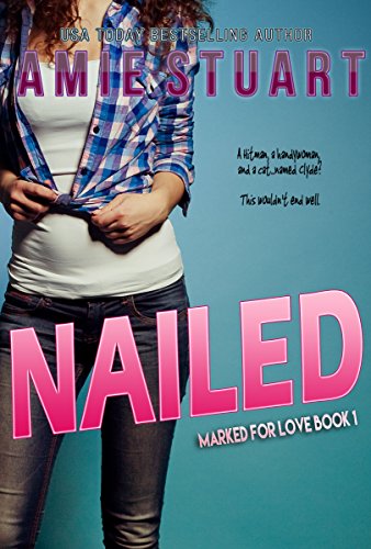 Nailed: A Hitman Romance (Marked For Love Book 1)