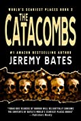 The Catacombs: A psychological suspense thriller by the new king of horror (World's Scariest Places Book 2)