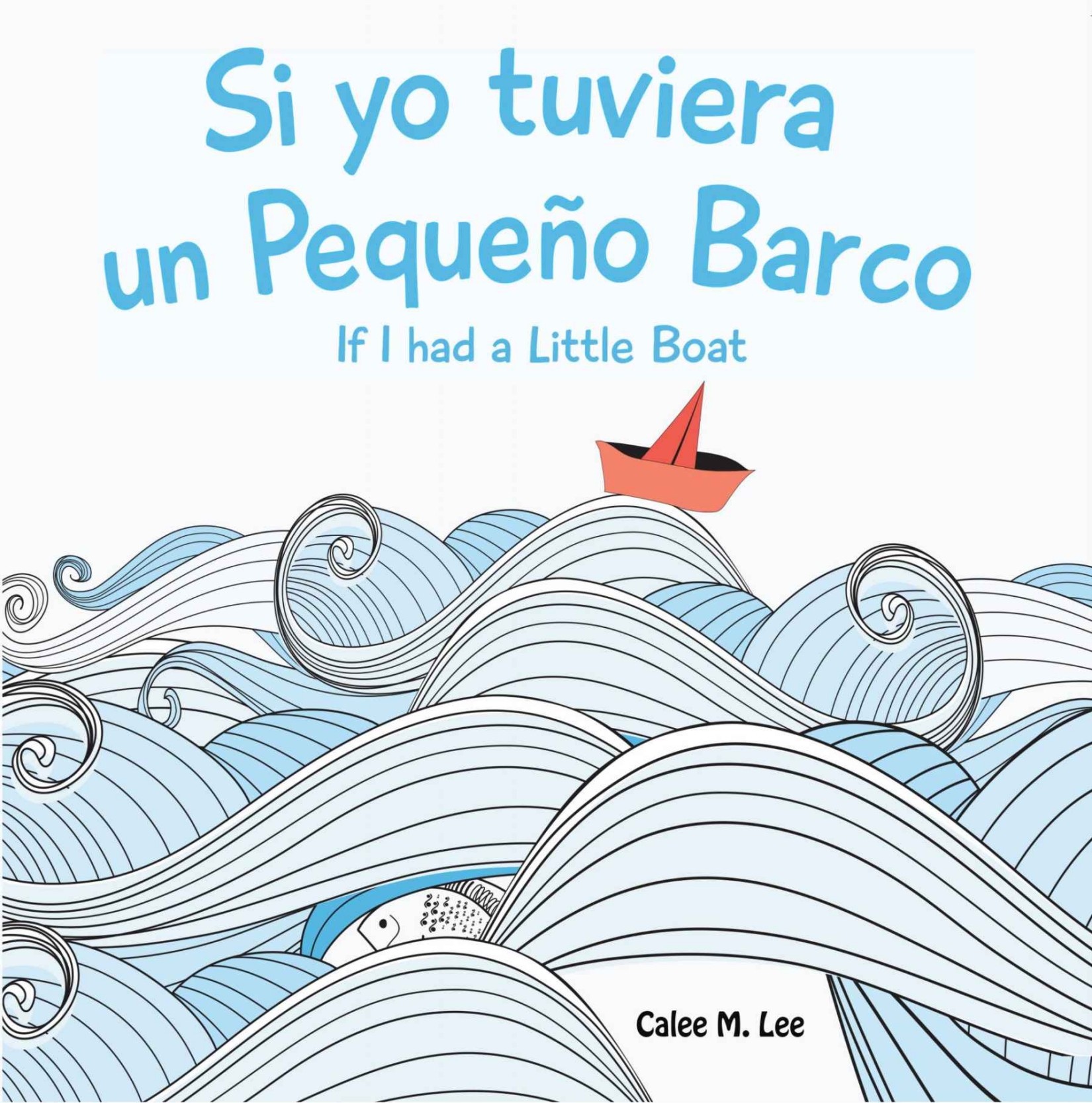 Si yo tuviera un Pequeño Barco/ If I had a Little Boat (Bilingual Spanish English Edition)