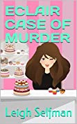 ECLAIR CASE OF MURDER (A Rosie Kale Culinary Cozy Mystery Book 2)