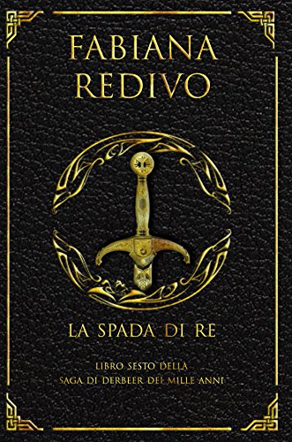 La Spada dei Re (Saga di Derbeer dei Mille Anni Vol. 6) (Italian Edition)