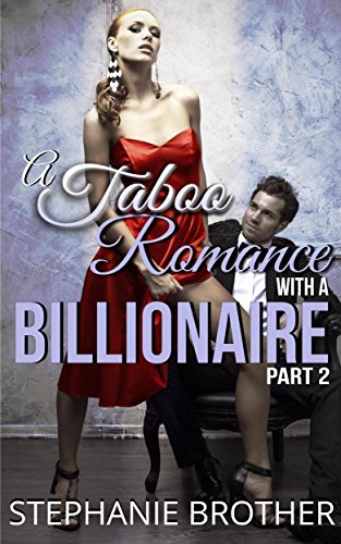 A Taboo Romance With A Billionaire Part 2 of 2