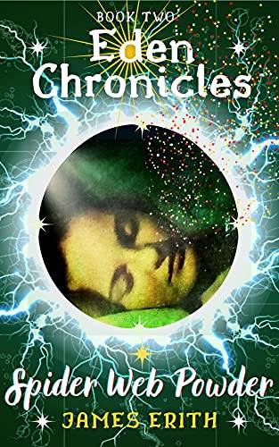 Spider Web Powder: Eden Chronicles, Book Two