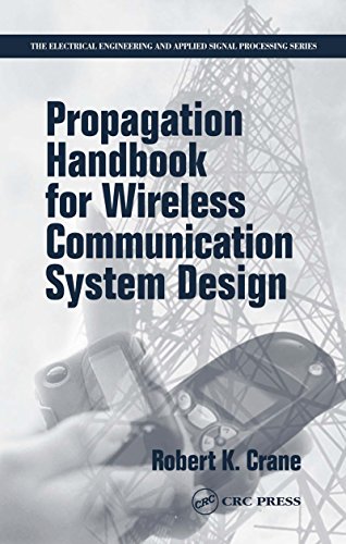 Propagation Handbook for Wireless Communication System Design (Electrical Engineering &amp; Applied Signal Processing Series 13)