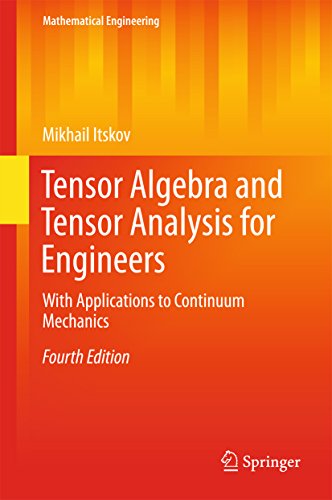 Tensor Algebra and Tensor Analysis for Engineers: With Applications to Continuum Mechanics (Mathematical Engineering)