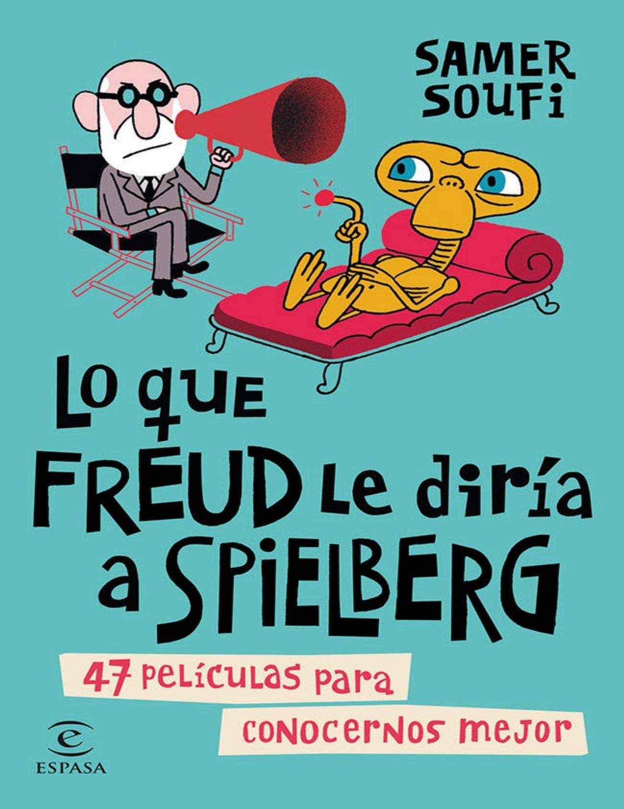 Lo que Freud le diría a Spielberg: 47 películas para conocernos mejor (Spanish Edition)