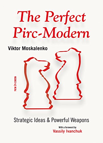 The Perfect Pirc-Modern: Strategic Ideas &amp; Powerful Weapons