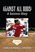 Against All Odds: A Success Story: by Charlton Maxwell Jimerson