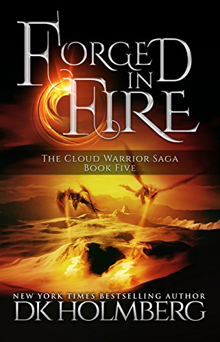 Forged in Fire: An Elemental Warrior Series (The Cloud Warrior Saga Book 5)