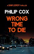 Wrong Time to Die (Sam Leroy Book 2)