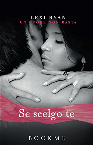 Se scelgo te (Un cuore non basta Vol. 3) (Italian Edition)