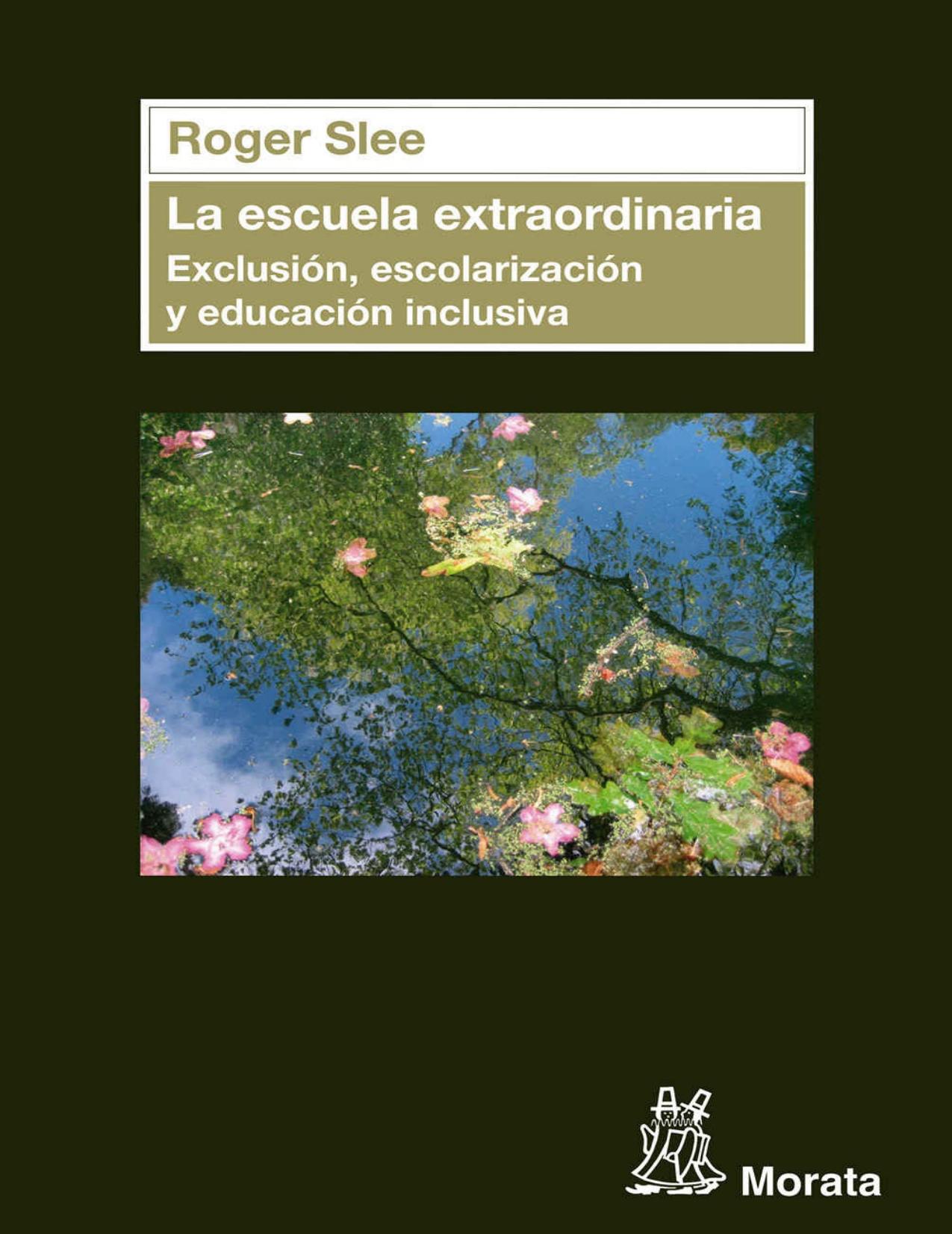 La escuela extraordinaria. Exclusión, escolarización y educación inclusiva (Spanish Edition)