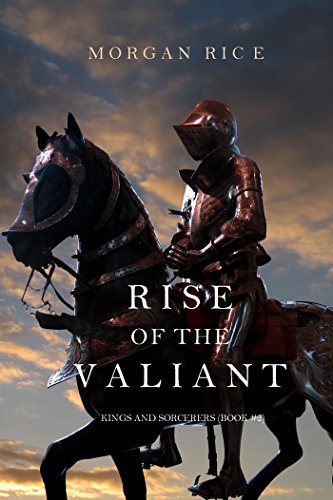 Rise of the Valiant (Kings and Sorcerers&mdash;Book #2)