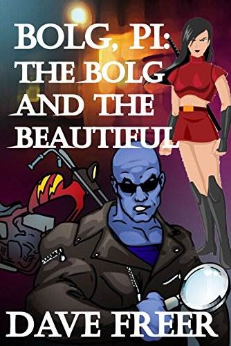 Bolg, PI: The Bolg and the Beautiful