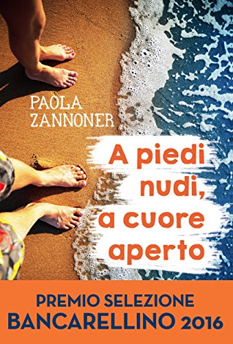 A piedi nudi, a cuore aperto (Italian Edition)