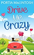 Drive Me Crazy: The perfect laugh out loud romantic comedy for summer!